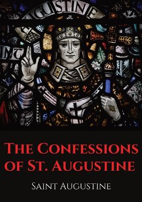 The Confessions of St. Augustine: An autobiographical work by Bishop Saint Augustine of Hippo outlining Saint Augustine's sinful youth and his conversion to Christianity. book