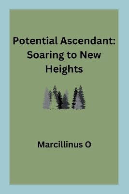 Potential Ascendant: Soaring to New Heights book