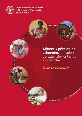 Género y pérdida de alimentos en cadenas de valor alimentarias sostenibles: Guía de orientación book