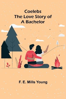 Coelebs; The Love Story of a Bachelor book