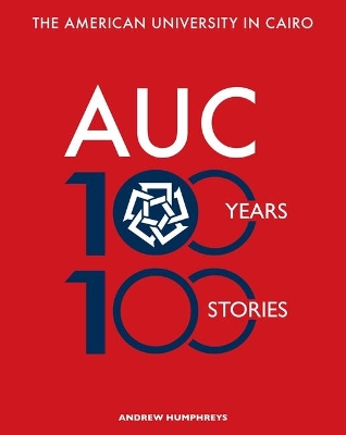 The American University in Cairo: 100 Years, 100 Stories book