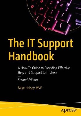 The IT Support Handbook: A How-To Guide to Providing Effective Help and Support to IT Users book