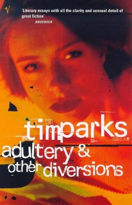 Adultery And Other Diversions by Tim Parks