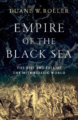 Empire of the Black Sea: The Rise and Fall of the Mithridatic World book