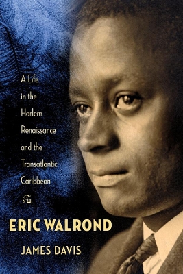 Eric Walrond: A Life in the Harlem Renaissance and the Transatlantic Caribbean book