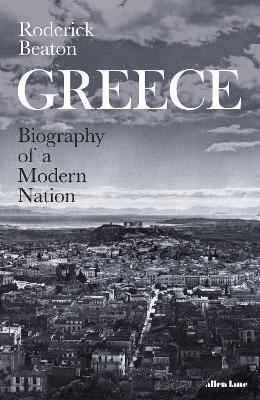 Greece: Biography of a Modern Nation book