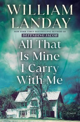 All That Is Mine I Carry With Me: A Novel by William Landay