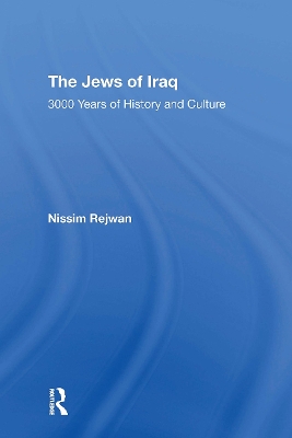 The Jews Of Iraq: 3000 Years Of History And Culture by Nissim Rejwan