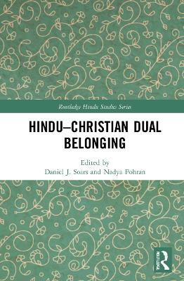 Hindu–Christian Dual Belonging by Daniel J. Soars