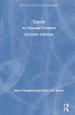 Czech: An Essential Grammar by James Naughton