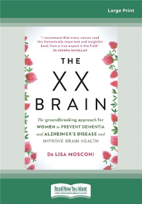 The XX Brain: The groundbreaking approach for women to prevent dementia and Alzheimer's Disease and improve brain health by Lisa Mosconi