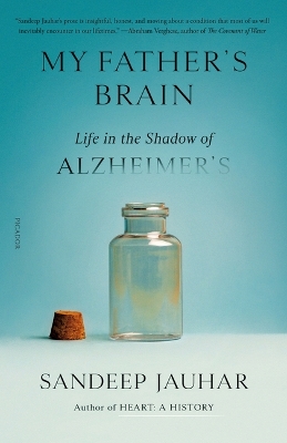 My Father's Brain: Life in the Shadow of Alzheimer's by Sandeep Jauhar