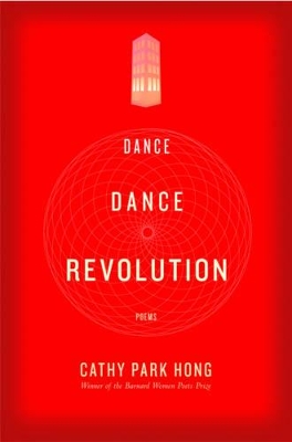Dance Dance Revolution: Poems by Cathy Park Hong