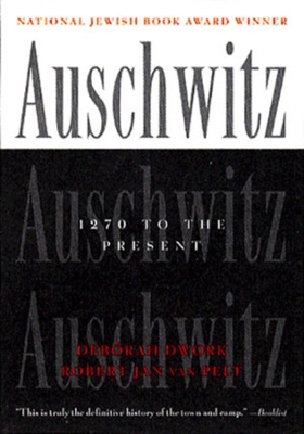 AUSCHWITZ 1270 TO PRESENT PA by Debórah Dwork