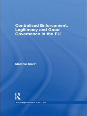 Centralised Enforcement, Legitimacy and Good Governance in the EU book