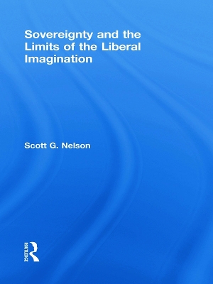 Sovereignty and the Limits of the Liberal Imagination by Scott G Nelson