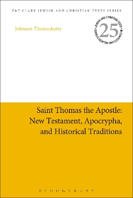 Saint Thomas the Apostle: New Testament, Apocrypha, and Historical Traditions by Dr Johnson Thomaskutty