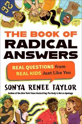 The Book of Radical Answers: Real Questions from Real Kids Just Like You by Sonya Renee Taylor