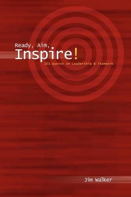 Ready, Aim, Inspire!: 101 Quotes on Leadership book