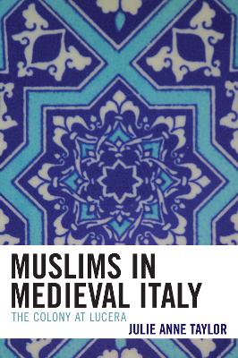 Muslims in Medieval Italy by Julie Taylor