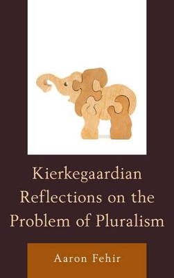 Kierkegaardian Reflections on the Problem of Pluralism book