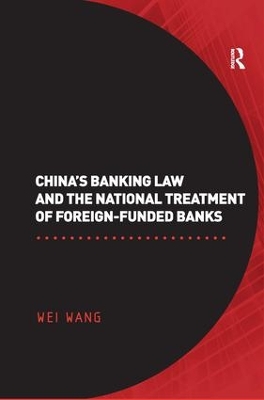 China's Banking Law and the National Treatment of Foreign-Funded Banks by Wei Wang