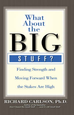 What about the Big Stuff? by Richard Carlson