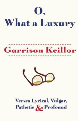 O, What a Luxury by Garrison Keillor