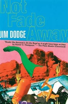 Not Fade away by Jim Dodge