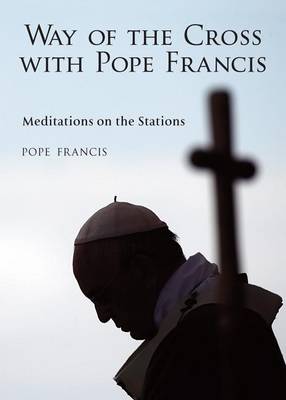 Way of the Cross with Pope Francis book