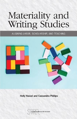 Materiality and Writing Studies: Aligning Labor, Scholarship, and Teaching book
