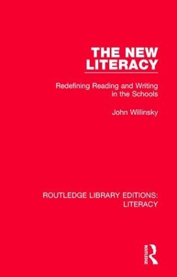 The The New Literacy: Redefining Reading and Writing in the Schools by John Willinsky