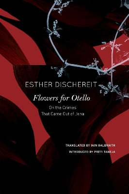 Flowers for Otello: On the Crimes That Came Out of Jena book