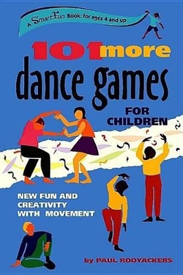 101 More Dance Games for Children: New Fun and Creativity with Movement by Paul Rooyackers