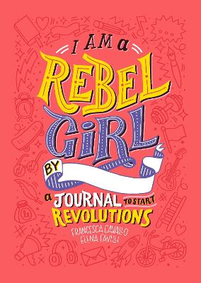 I Am A Rebel Girl: A Journal to Start Revolutions book