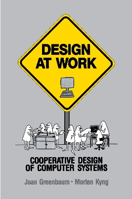 Design at Work: Cooperative Design of Computer Systems by Joan Greenbaum