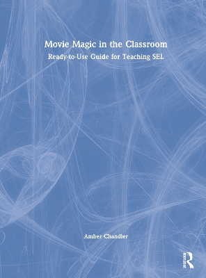 Movie Magic in the Classroom: Ready-to-Use Guide for Teaching SEL book