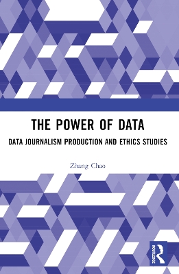 The Power of Data: Data Journalism Production and Ethics Studies by ZHANG Chao