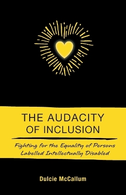 The Audacity of Inclusion: Fighting for the Equality of Persons Labelled Intellectually Disabled book
