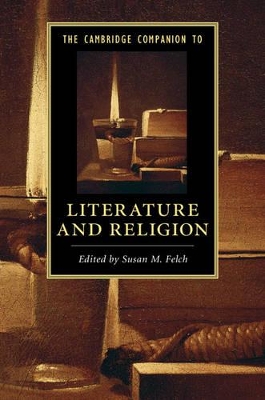 The Cambridge Companion to Literature and Religion by Susan M. Felch