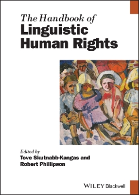 The Handbook of Linguistic Human Rights by Tove Skutnabb-Kangas