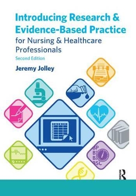 Introducing Research and Evidence-Based Practice for Nursing and Healthcare Professionals by Jeremy Jolley