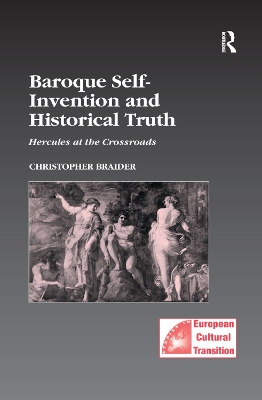 Baroque Self-Invention and Historical Truth: Hercules at the Crossroads by Christopher Braider