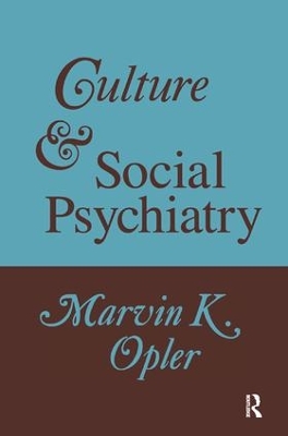 Culture and Social Psychiatry by Marvin Opler