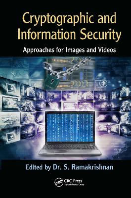 Cryptographic and Information Security Approaches for Images and Videos: Approaches for Images and Videos by S. Ramakrishnan