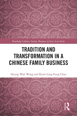 Tradition and Transformation in a Chinese Family Business by Heung-Wah Wong