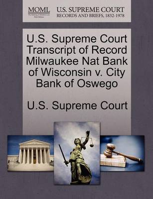 U.S. Supreme Court Transcript of Record Milwaukee Nat Bank of Wisconsin V. City Bank of Oswego book