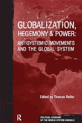 Globalization, Hegemony and Power: Antisystemic Movements and the Global System book