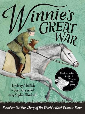 Winnie's Great War: The remarkable story of a brave bear cub in World War One by Lindsay Mattick