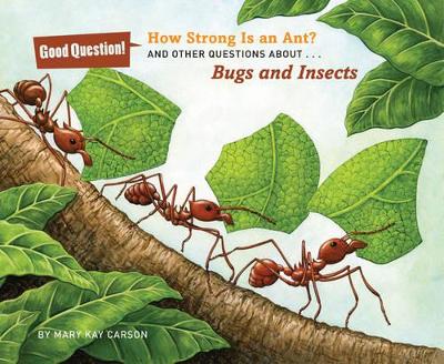 How Strong Is an Ant? by Mary Kay Carson